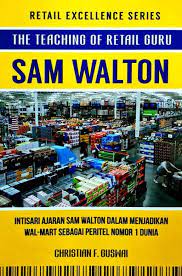The teaching of retail guru Sam Walton : Retail excellence series
