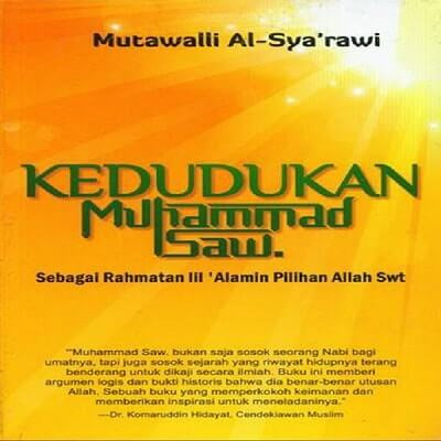 Kedudukan Muhammad Saw : Sebagai rahmatan lil' alamin pilihan allah SWT