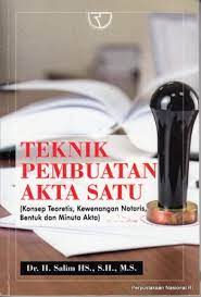 Teknik pembuatan akta satu : Konsep teoretis, kewenangan notaris, bentuk, dan minuta akta