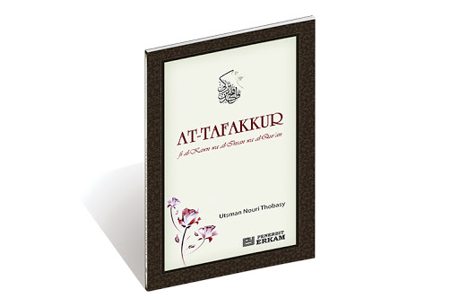 At-Tafakkur :  fi al kawn wa al-insan wa al-qur'an / Utsman Nuri Topbas ; penerjemah, Bakhruddin Fannani