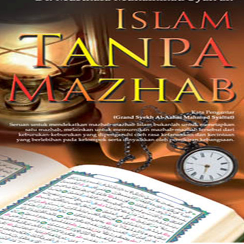 Islam Tanpa Mazhab / Musthafa Muhammad ; Editor MLuqmanA