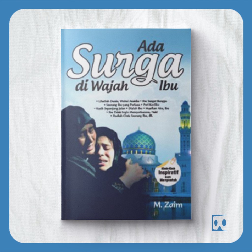 Ada Surga di Wajah Ibu / Penulis Zaim.M, Editor Yulianto Dion, Pemeriksa Aksara Epik, Tata Sampul Retno Wulan, Tata Isi Vitrya Violet