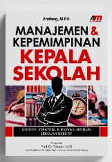 Manajemen & kepemimpinan kepala sekolah :  Konsep, strategi, & inovasi menuju sekolah efektif / Andang ; Editor, Rose KR