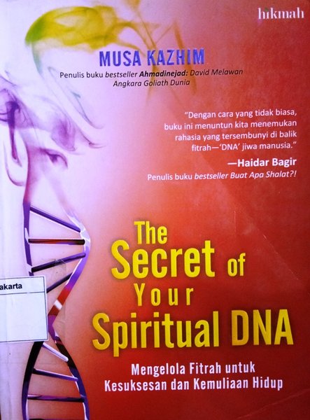 The secret of your spiritual :  mengelola fitrah untuk kesuksesan dan kemuliaan hidup / Musa kazhim