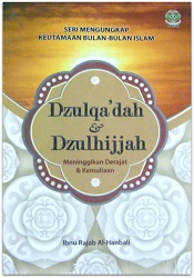 Dzulqa'dah & Dzulhijjah : Meninggikan Derajat & Kemuliaan