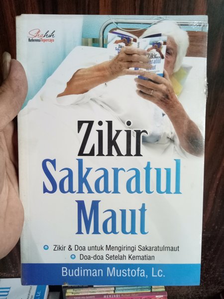 Zikir Sakaratul Maut :  Dzikir dan doa untuk mengiringi sakaratul maut, Doa-doa setelah kematian / Budiman Mustofa