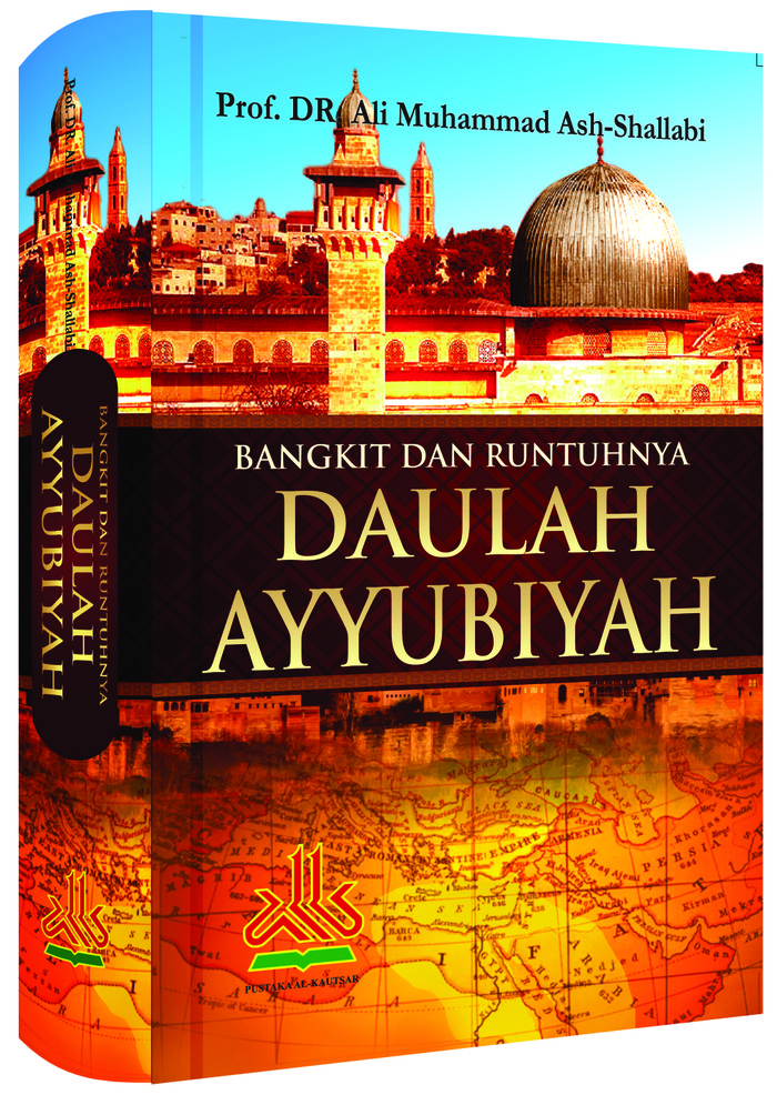 Bangkit dan runtuhnya Daulah Ayyubiyah