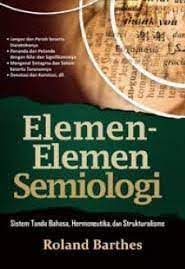 Elemen-elemen semiologi : Sistem tanda bahasa, Hermeneutika, dan strukturalisme