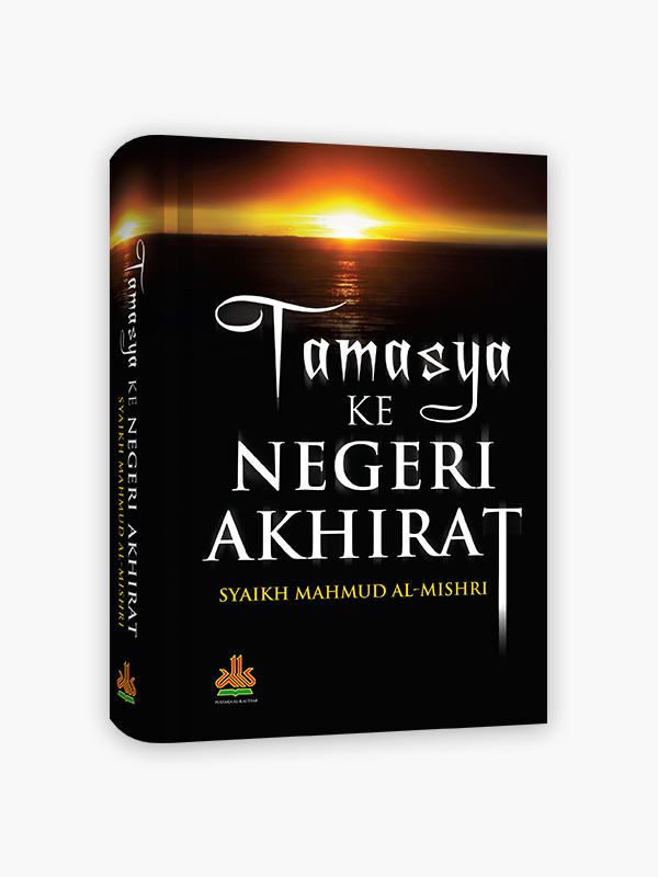 Tamasya ke Negeri Akhirat / Penerjemah Wasath Ghilmanul, Editor Muthalib Abdul Yasir.M, Pewajah Sampul Assegaf Eja, Penata Letak Ali Sucipto