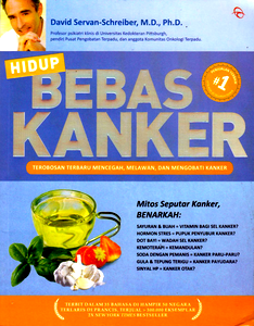 Hidup Bebas Kanker : terobosan terbaru mencegah, melawan, & mengobati kanker