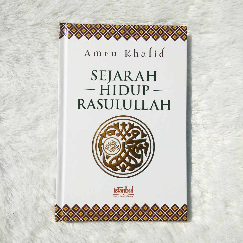 Sejarah hidup Rasulullah / Amru Khalid ; Alih Bahasa : Kholih Misbach
