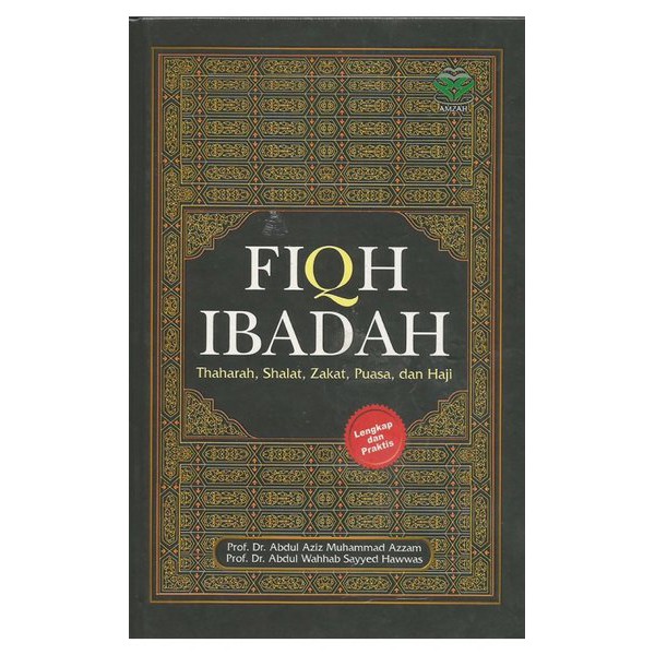 Fiqh ibadah : Thaharah, shalat, zakat, puasa, dan puasa