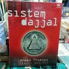 Sistem Dajjal : menguak akar krisis yang menjelma secara global di berbagai bidang kehidupan