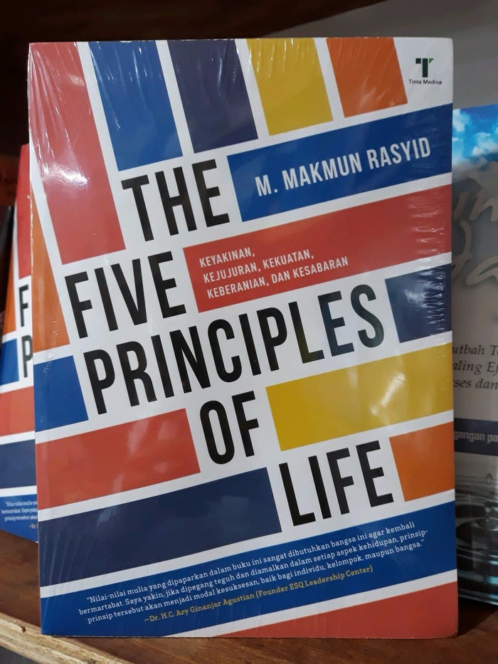 The five principles of life :  keyakinan, kejujuran, keberanian, dan kesabaran / Penulis M. Makmum Rasyid ; editor, M. Roichan Firdaus ; desain sampul, dan Isi Dian Nurwendah ; penata Isi, Tofa ; proofreader Prabowo