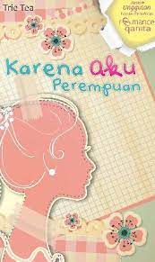 Karena aku perempuan