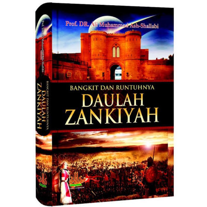 Bangkit dan runtuhnya daulah zankiyah / Prof. Dr. Ali Muhammad Ash-Shallabi ; penerjemah, Masturi Irham, Lc dan Muhammad Aniq Imam; editor, Muhamad Yasir, Lc