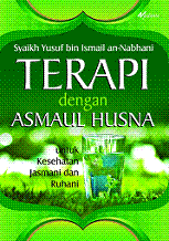 Terapi Dengan Asmaul Husna : Untuk Kesehatan Jasmani dab Ruhani
