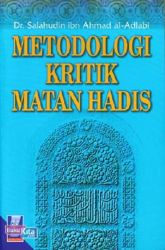 Metodologi Kritik Matan Hadis / Salahudin ibn Ahmad al-Adlabi