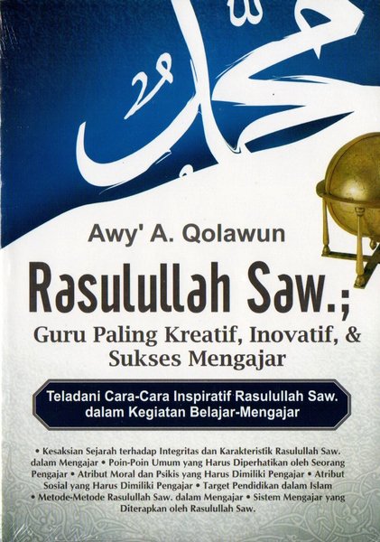 Rasulullah SAW : Guru Kreatif, Inovatif, & Sukses Mengajar