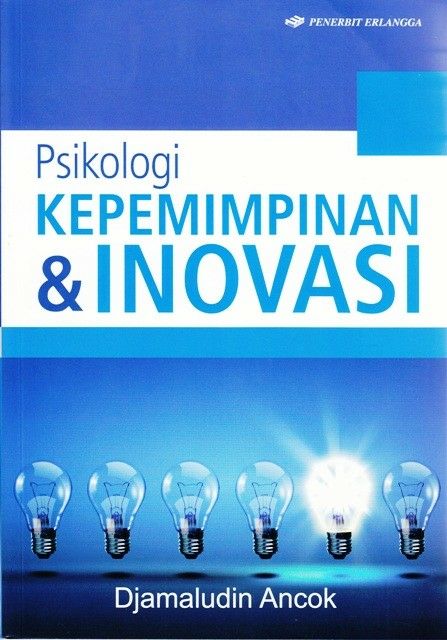 Psikologi Kepemimpinan & Inovasi / Djamaludin Ancok, Editor; Rikard Rahmat, Heidy Retnowulan, Setting & Layout; Erlangga, Desain Sampul; Yudi Nur Riyadi
