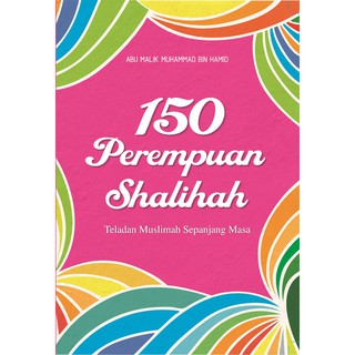 150 perempuan shalihah : teladan muslimah sepanjang masa