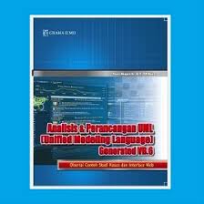 Analisis & perancangan UML (Unified Modeling Language) Generated VB.6 :  Disertai Contoh Studi Kasus dan Interface Web / Yuni Sugiarti S.T.M.Kom