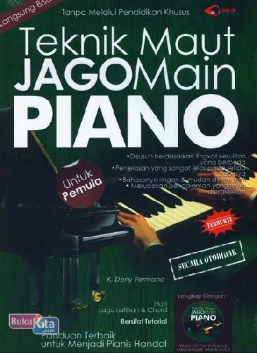 Teknik Maut Jago Main Piano : Untuk Pemula Terbukti Secara Otodidak