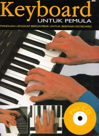 Keyboard Untuk Pemula : Panduan Lengkap Bergambar untuk Bermain Keyboard