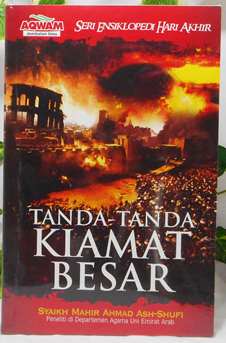 Tanda - Tanda Kiamat : Seri 2 :  Tanda - Tanda Besar / Mahir Ahmad Ash-Shufi ; Alih bahasa, Agus Suwandi