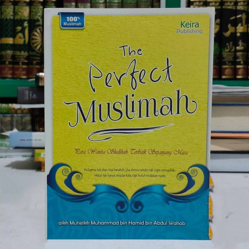 The Perfect muslimah : para wanita shalihah terbaik sepanjang masa