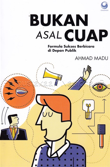 Bukan Asal Cuap : Formula Sukses Di Depan Publik