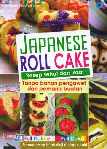 Japanese Roll Cake : resep sehat dan lezat! tanpa bahan pengawet dan pemanis buatan