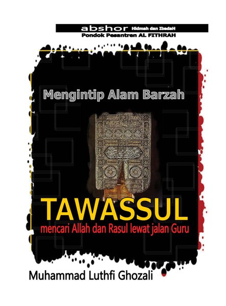 Tawassul :  Mencari Allah dan Rasul lewat jalan Guru / Muhammad Luthfi Ghozali
