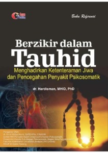Berzikir dalam tauhid : Menghadirkan ketenteraman jiwa dan pencegahan penyakit psikosomatik