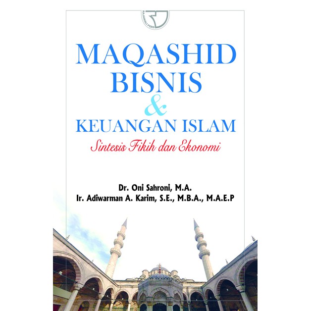 Maqashid bisnis & keuangan Islam : sintesis fikih dan ekonomi