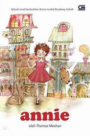 Annie : Sebuah novel berdasarkan drama musikal Broadway terbaik