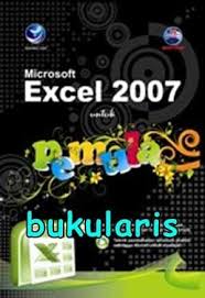 Microsoft Excel 2007 untuk Pemula / MADCOMS. Editor, C. Widyo Hermawan; Setting, Sri Sulistiyani; Desain Cover, Leo Agung; Korektor, Dee Setiawan;