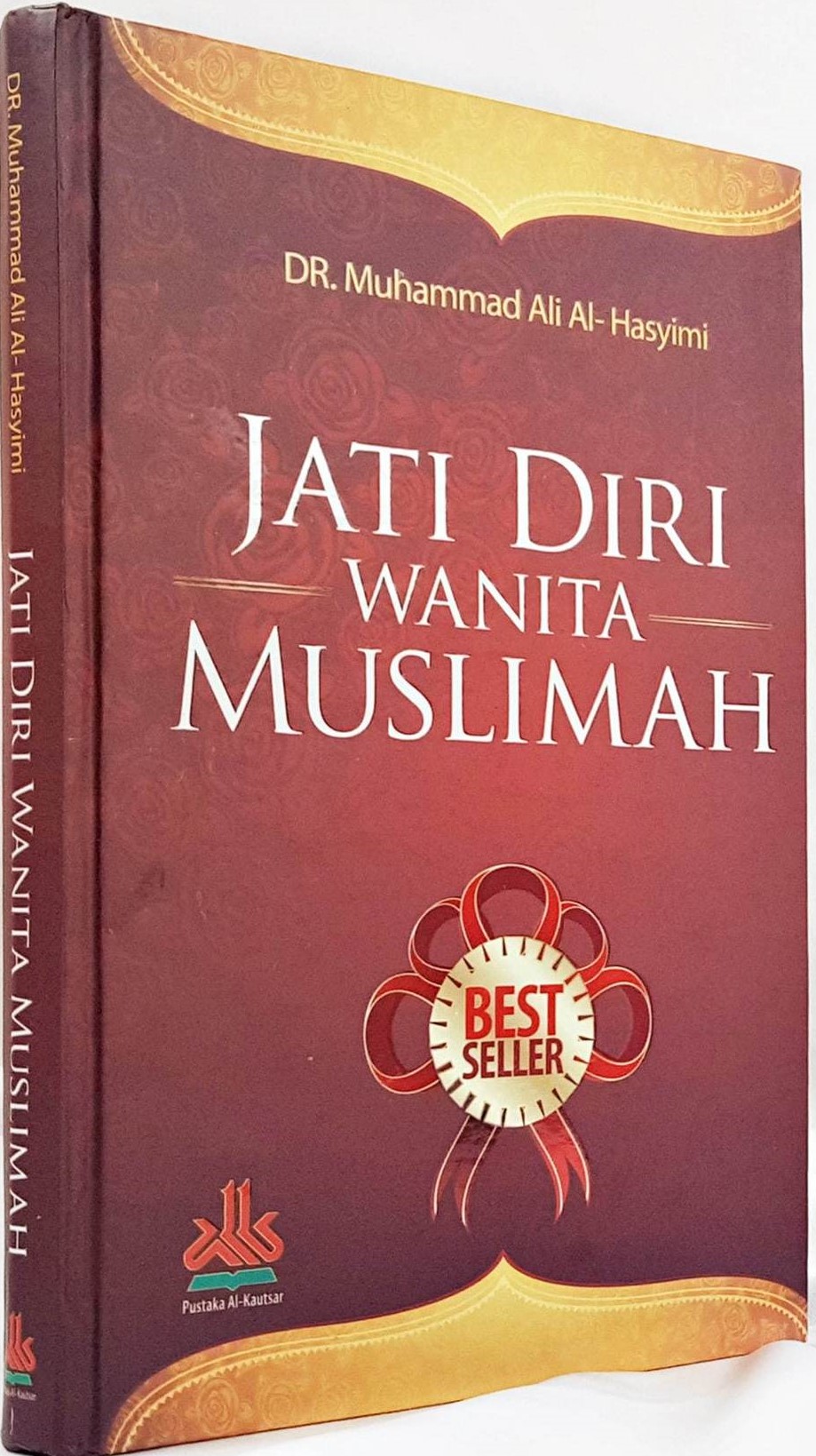 Jati Diri Wanita Muslimah : Syakhshiyyatul Mar'ah Al-Muslimah Kama Yasughuhal Islam Fil Kitab was Sunnah