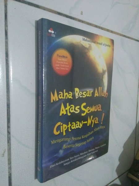 Maha besar Allah atas semua ciptaan-Nya! :  mengurangui pesona keajaiban alam raya beserta segenap isinya / Muhammad Ismail al-Jawisy