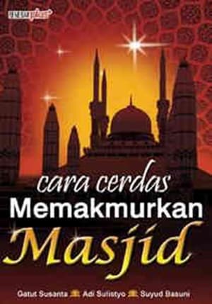 Cara Cerdas Memakmurkan Masjid