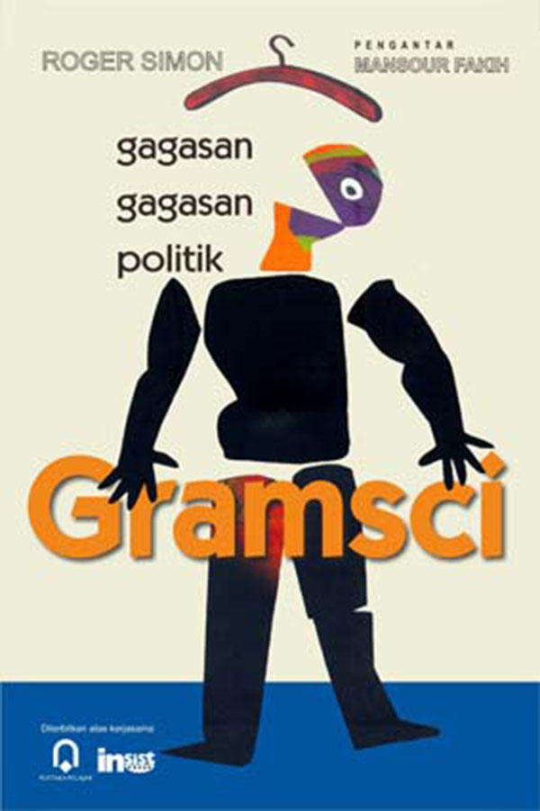 Gagasan-Gagasan Politik Gramsci / Roger Simon, Pengantar; Mansour Fakih, Penerjemah; Kamdani dan Imam Baehaqi, Desain Cover; Si Ong (Harry Wahyu), Tata Letak; Dwi Agus M.