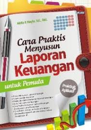Cara praktis menyusun laporan keuangan untuk pemula  / Akifa P. Nayla