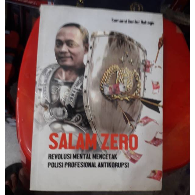 Salam zero : Revolusi mental mencetak polisi profesional antikorupsi