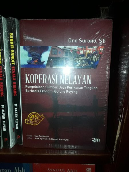 KOPERASI NELAYAN : Pengelolaan Sumber Daya Perikanan Tangkap Berbasis Ekonomi Gotong Royong