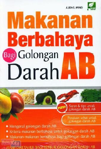 Makanan berbahaya bagi golongan darah AB / Ajeng Wind; Editor. Abdul Latif
