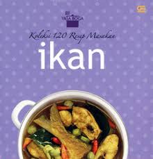 Koleksi 120 Resep Masakan Ikan