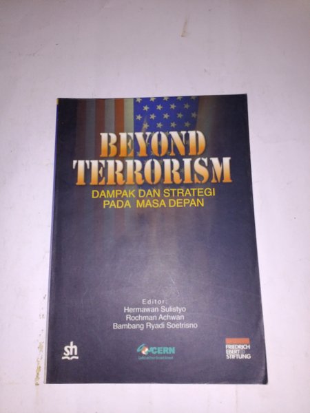 Beyond Terrorism :  Dampak dan Strategi pada Masa Depan / Hermawan Sulistyo