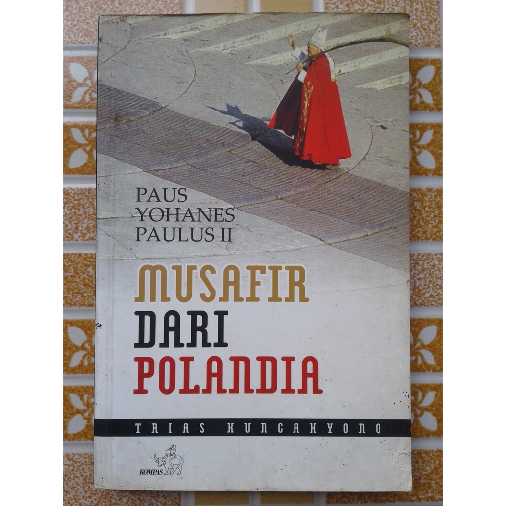 Paus yohanes paulus II : musafir dari polandia