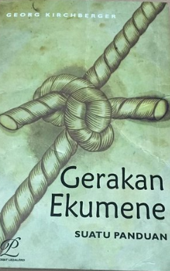 Gerakan Ekumene :  suatu panduan / Georg Kircberger
