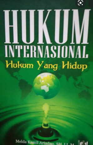 Hukum Internasional Hukum Yang Hidup / Melda Kamil Ariadno